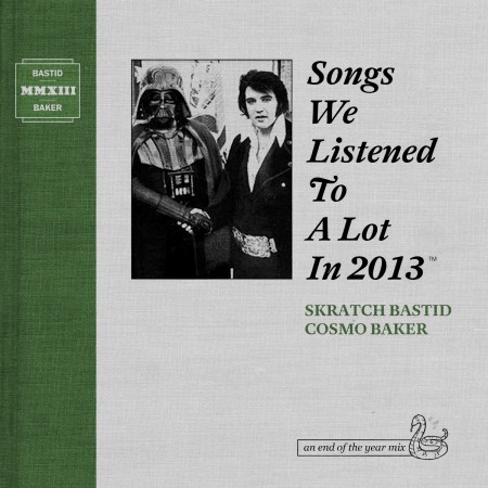 Skratch Bastid & Cosmo Baker - Songs We Listened To A Lot In 2013